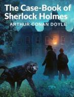 The Case-Book of Sherlock Holmes di Arthur Conan Doyle edito da Fried Editor