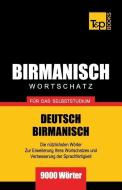 Wortschatz Deutsch-Birmanisch Für Das Selbststudium - 9000 Wörter di Andrey Taranov edito da T&P BOOKS