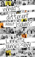 What's So Different about Islam? di Linnette James-Sow edito da New Generation Publishing