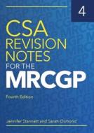 Csa Revision Notes For The Mrcgp, Fourth Edition di Jennifer Stannett, Sarah Osmond edito da Scion Publishing Ltd