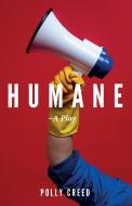Humane: A Play di Polly Creed edito da AURORA METRO PR