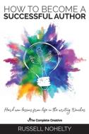 Ebook How to Become a Successful Author di Russell Nohelty edito da Wannabe Press
