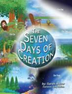 THE SEVEN DAYS OF CREATION: BASED ON BIB di SARAH MAZOR edito da LIGHTNING SOURCE UK LTD