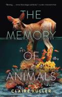 The Memory of Animals di Claire Fuller edito da TIN HOUSE BOOKS