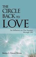 The Circle Back to Love di Brenda L. Turner-Miller edito da Balboa Press