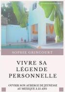 Vivre sa Légende Personnelle di Sophie Grincourt edito da Books on Demand