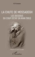 La chute de Mossadegh di Ali Rahnema edito da Editions L'Harmattan
