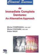 Clinical Success in Immediate Complete Dentures: An Alternative Approach di Michael Pompignoli, Michel Postaire, Didier Raux edito da Quintessence Publishing (IL)