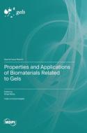 Properties and Applications of Biomaterials Related to Gels edito da MDPI AG