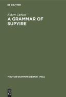 A Grammar of Supyire di Robert Carlson edito da De Gruyter Mouton