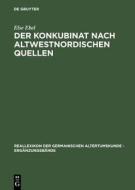 Der Konkubinat Nach Altwestnordischen Quellen: Philologische Studien Zur Sogenannten "Friedelehe" di Else Ebel edito da Walter de Gruyter