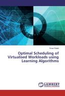 Optimal Scheduling of Virtualised Workloads using Learning Algorithms di Omer Khalid edito da LAP Lambert Academic Publishing