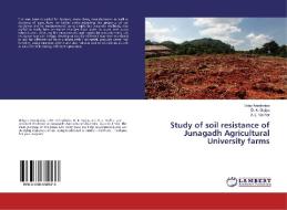 Study of soil resistance of Junagadh Agricultural University farms di Uday Nandaniya, D. K. Gojiya, A. L. Vadher edito da LAP Lambert Academic Publishing