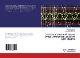 Oscillation Theory of Second Order Differential Equations with Maxima di Ethiraju Thandapani, Ramalingam Arul, Govindasamy Ayyappan edito da LAP Lambert Academic Publishing