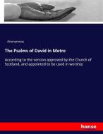 The Psalms of David in Metre di Anonymous edito da hansebooks