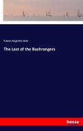 The Last of the Bushrangers di Francis Augustus Hare edito da hansebooks