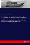 The Sunday School Chant and Tune Book di Episcopal Church Diocese of Pennsylvania edito da hansebooks