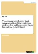 Wissensmanagement. Konzept für die strategisch geleitete Weiterentwicklung von Know-how und Kompetenzen für das Unternehmen CycleSEC GmbH di Nils Voß edito da GRIN Verlag