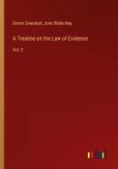 A Treatise on the Law of Evidence di Simon Greenleaf, John Wilde May edito da Outlook Verlag