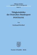 Tätigkeitsfelder der Deutschen Bundespost POSTBANK. di Ferdinand Kirchhof edito da Duncker & Humblot