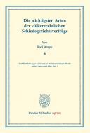 Die wichtigsten Arten der völkerrechtlichen Schiedsgerichtsverträge di Karl Strupp edito da Duncker & Humblot
