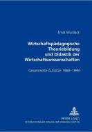 Wirtschaftspädagogische Theoriebildung und Didaktik der Wirtschaftswissenschaften di Ernst Wurdack edito da Lang, Peter GmbH