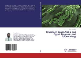 Brucella in Saudi Arabia and Egypt: Diagnosis and Epidemiology di Naser Eldin Bilal edito da LAP Lambert Academic Publishing