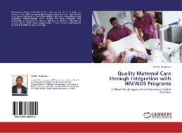 Quality Maternal Care through Integration with HIV/AIDS Programs di Awoke Misganaw edito da LAP Lambert Academic Publishing