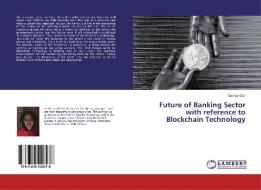 Future of Banking Sector with reference to Blockchain Technology di Tasmay Oza edito da LAP Lambert Academic Publishing