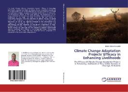 Climate Change Adaptation Projects' Efficacy in Enhancing Livelihoods di Livers Mukwekwezeke edito da LAP Lambert Academic Publishing