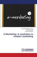 E-Marketing: A revolution in modern marketing di Shima SafarMohammadluo, Saeed Esmaeili, Dariush Rezapour edito da LAP LAMBERT Academic Publishing