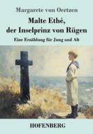 Malte Ethé, der Inselprinz von Rügen di Margarete von Oertzen edito da Henricus - Edition Deutsche Klassik GmbH, Berlin