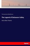 The Legend of Delaware Valley di Thomas James Macmurray edito da hansebooks