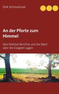 An der Pforte zum Himmel di Dirk Schmalzried edito da Books on Demand