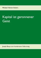 Kapital ist geronnener Geist di Michael Heinen-Anders edito da Books on Demand