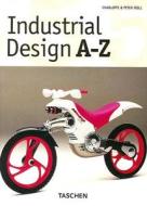 Industrial Design A-z di Charlotte Fiell, Peter Fiell edito da Taschen Gmbh