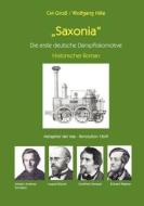 Saxonia - Die Erste Deutsche Dampflokomotive di Cm GroÃƒÅ¸, Wolfgang Hille edito da Books On Demand