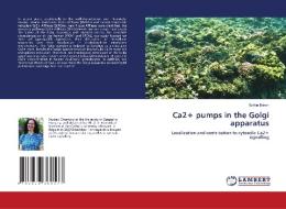 Ca2+ pumps in the Golgi apparatus di Szilvia Báron edito da LAP Lambert Academic Publishing