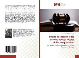 Droits de l'Homme des communautés locales violés au quotidien di Jean-Claude Bakatunyingela edito da Éditions universitaires européennes