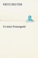 Ut mine Festungstid di Fritz Reuter edito da TREDITION CLASSICS