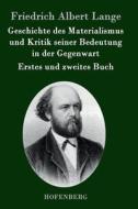 Geschichte des Materialismus und Kritik seiner Bedeutung in der Gegenwart di Friedrich Albert Lange edito da Hofenberg