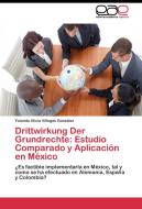 Drittwirkung Der Grundrechte: Estudio Comparado y Aplicación en México di Yolanda Alicia Villegas González edito da EAE