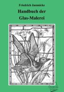 Handbuch der Glas-Malerei di Friedrich Jaennicke edito da UNIKUM