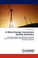 A Wind Energy Conversion System Emulator di Md. Arifujjaman edito da LAP Lambert Academic Publishing