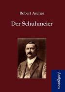 Der Schuhmeier di Robert Ascher edito da Antigonos