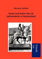 Kunst und Kultur des 18. Jahrhunderts in Deutschland di Hermann Schmitz edito da Lais Systeme GmbH