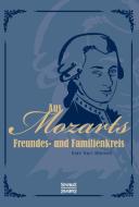 Wolfgang Amadeus Mozart: Aus Mozarts Freundes- und Familienkreis di Emil Karl Blümml edito da Severus