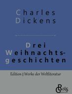 Drei Weihnachtsgeschichten di Charles Dickens edito da Gröls Verlag