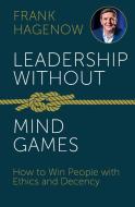 Leadership Without Mind Games di Frank Hagenow edito da GABAL