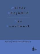 Das Kunstwerk im Zeitalter seiner technischen Reproduzierbarkeit di Walter Benjamin, Redaktion Gröls-Verlag edito da Gröls Verlag